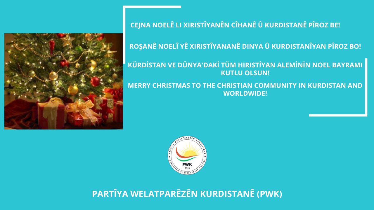 Serokê Giştî yê PWKê : CEJNA NOELÊ LI XIRISTÎYANÊN CÎHANÊ Û KURDISTANÊ PÎROZ BE!