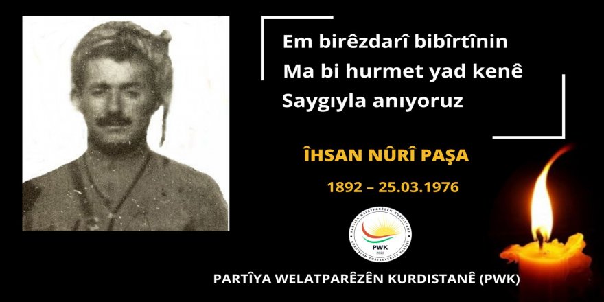 PWK: Ma Îhsan Nûrî Paşa Bi Hurmet Yad Kenê