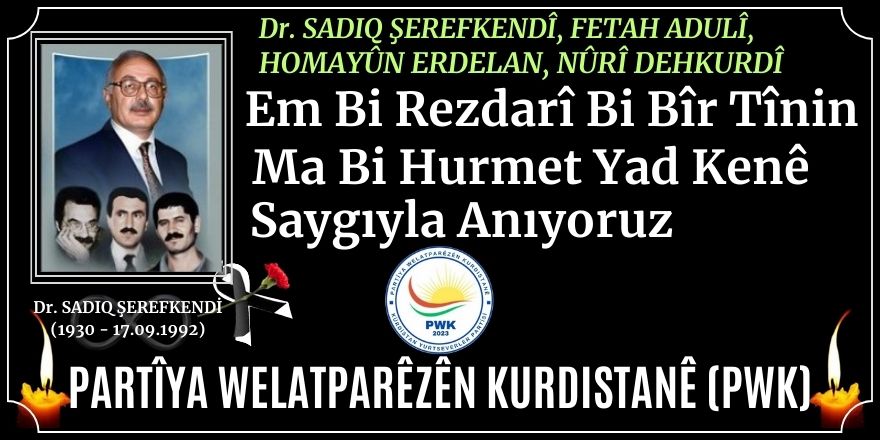 PWK: Em Dr. Sadiq Şerefkendî û hevalên wî bi rêzdarî bi bîr tînin