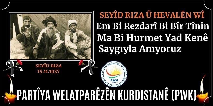 Em Seyîd Riza û hevalên wî bi rêzdarî bi bîr tînin