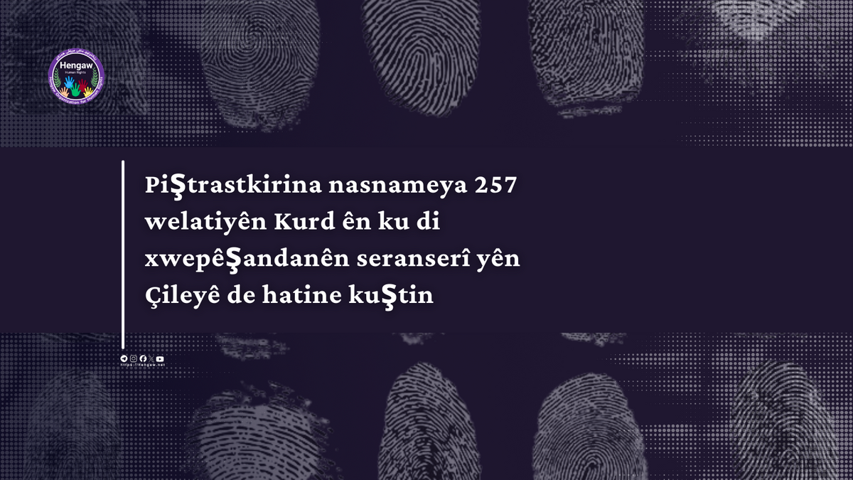 Piştrastkirina nasnameya 257 welatiyên Kurd ên ku di xwepêşandanên seranserî yên Çileyê de hatine kuştin