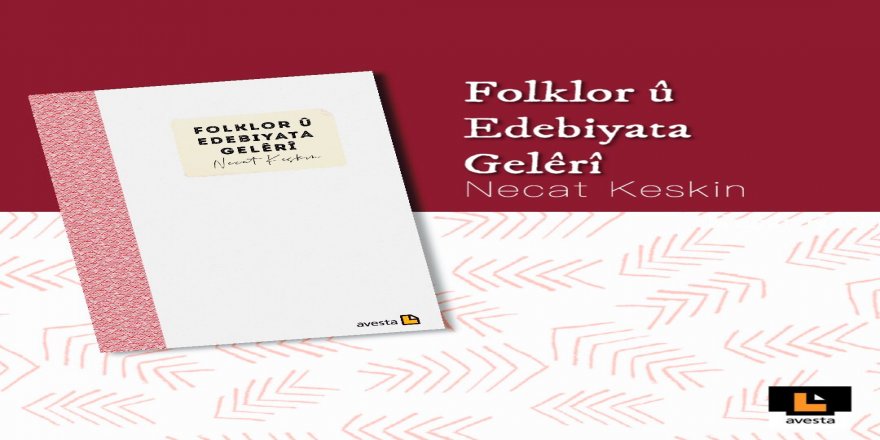 Lêkolîneke nû ji Necat Keskin “Folklor û Edebiyata Gelêrî”