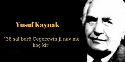 YUSUF KAYNAK: 36 SAL BERÊ CEGERXWÎN JI NAV ME KOÇKIR