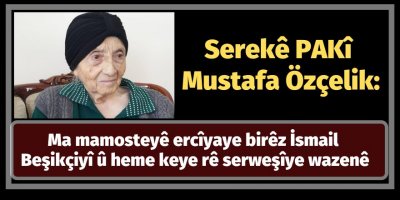 Serekê PAKî Özçelik: Ma mamosteyê ercîyaye birêz İsmail Beşikçiyî û heme keye rê serweşîye wazenê