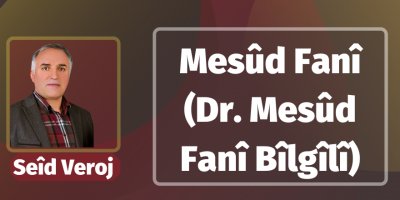 Seîd Veroj/ Mesûd Fanî (Dr. Mesûd Fanî Bîlgîlî)