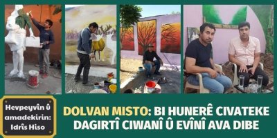 Dolvan Misto: Bi hunerê civateke dagirtî ciwanî û evînî ava dibe