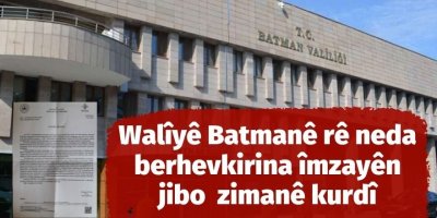Walîyê Batmanê rê neda berhevkirina îmzayên jibo zimanê kurdî