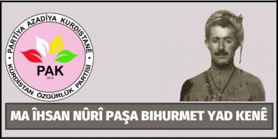 PAK: Ma Îhsan Nûrî Paşa Bi Hurmet Yad Kenê
