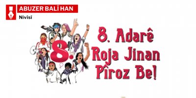 8ê Adarê Roja Jinên Cîhanê Pîroz Be!..