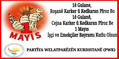PWK: 1ê Gulana heme karker û kedkaranê dinya pîroz bo 