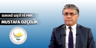 Serokê PWKê Mustafa Ozçelîk: Divê ne ji bo mijûl kirinê, ji bo çareserîyeke rasteqîn gavên pêwîst bêne avêtin û hemû alîyên kurdan mixetab bêne girtin!