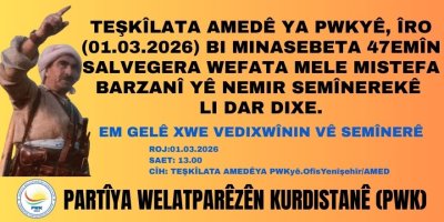 TEŞKÎLATA AMEDÊ YA PWKyê, ÎRO (01.03.2026) BI MINASEBETA 47EMÎN SALVEGERA WEFATA MELE MISTEFA BARZANÎ YÊ NEMIR SEMÎNEREKÊ LI DAR DIXE.