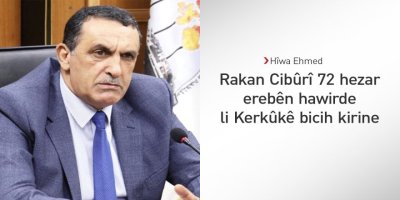 Hîwa Ehmed: Rakan Cibûrî 72 hezar erebên hawirde li Kerkûkê bicih kirine