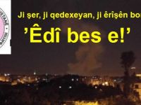 PAK:Em ji şer, ji qedexeyan, ji êrîşên bombeyî re  dibêjin ‘’Êdî bes e’’